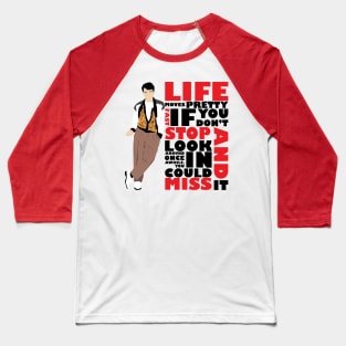 Life Moves Pretty Fast Baseball T-Shirt